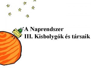 A Naprendszer III Kisbolygk s trsaik Naprendszer def