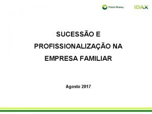 SUCESSO E PROFISSIONALIZAO NA EMPRESA FAMILIAR Agosto 2017