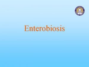 Enterobiosis Enterobiosis Infeccin del intestino grueso del ser