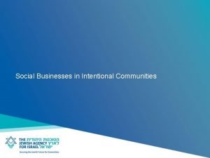 Social Businesses in Intentional Communities Intentional communities in