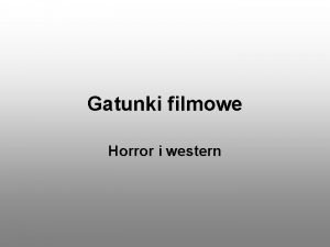 Gatunki filmowe Horror i western Horror Sowo wywodzi