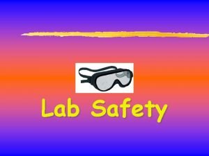 Lab Safety General Safety Rules Listen to or