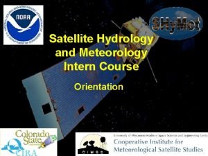 Satellite Hydrology and Meteorology Intern Course Orientation Welcome
