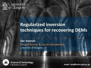 Regularized inversion techniques for recovering DEMs Iain Hannah