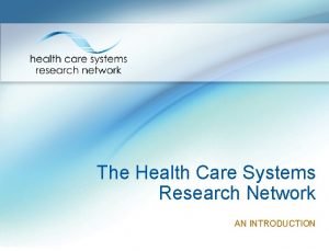 Health care systems research network