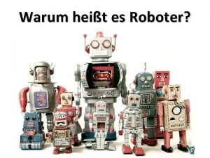 Warum heit es Roboter Das Wort Roboter kommt