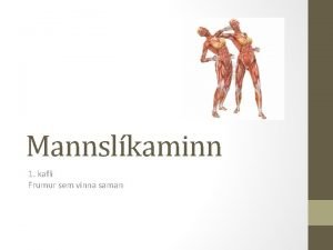 Mannslkaminn 1 kafli Frumur sem vinna saman Kafli