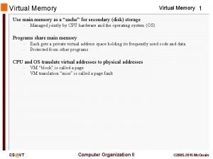 Virtual Memory 1 Use main memory as a