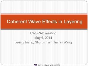 Coherent Wave Effects in Layering UWBRAD meeting May