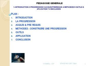 PEDAGOGIE GENERALE 1INTRODUCTION 2 PROGRESSION 3 ACQUISPREREQUIS 4