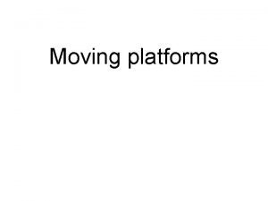 Moving platforms Systm Moving platforms 13 pohybliv pohybujc