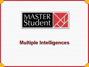 Multiple Intelligences What are the Multiple Intelligences There