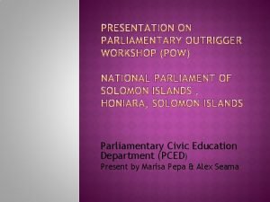 Parliamentary Civic Education Department PCED Present by Marisa