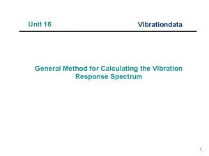 Unit 16 Vibrationdata General Method for Calculating the
