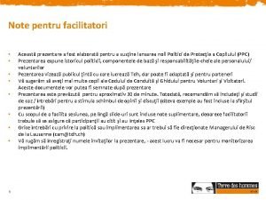 Note pentru facilitatori 1 Aceast prezentare a fost