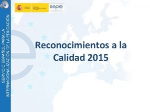 Reconocimientos a la Calidad 2015 Educacin Escolar RECONOCIMIENTO