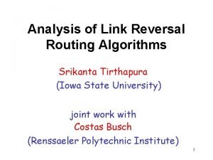 Analysis of Link Reversal Routing Algorithms Srikanta Tirthapura