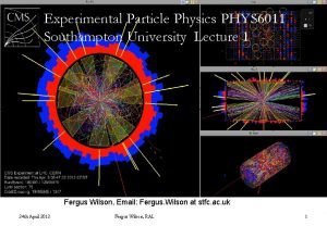 Experimental Particle Physics PHYS 6011 Southampton University Lecture