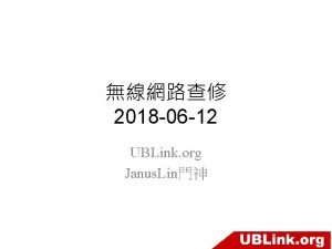 2018 06 12 UBLink org Janus Lin AP