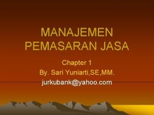 MANAJEMEN PEMASARAN JASA Chapter 1 By Sari Yuniarti