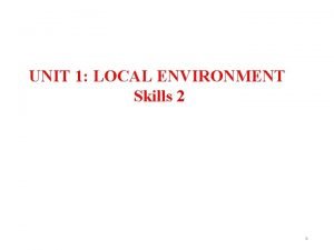 Unit 1 local environment skills 2
