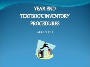 YEAR END TEXTBOOK INVENTORY PROCEDURES ALLEN ISD Inventory