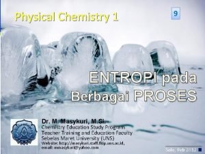 Physical Chemistry 1 9 ENTROPI pada Berbagai PROSES