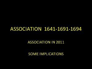 ASSOCIATION 1641 1694 ASSOCIATION IN 2011 SOME IMPLICATIONS