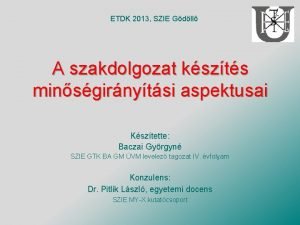 ETDK 2013 SZIE Gdll A szakdolgozat kszts minsgirnytsi