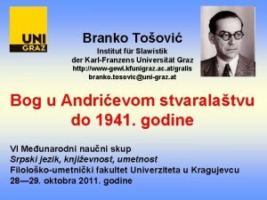 Branko Toovi Institut fr Slawistik der KarlFranzens Universitt