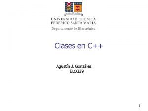 Clases en C Agustn J Gonzlez ELO 329