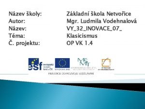 Nzev koly Autor Nzev Tma projektu Zkladn kola