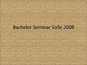 Bachelor Seminar So Se 2008 Folien basierend auf
