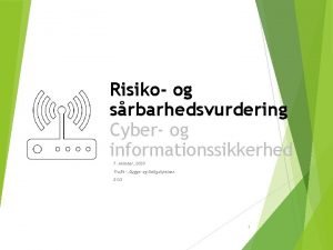 Risiko og srbarhedsvurdering Cyber og informationssikkerhed 7 oktober