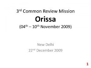 3 rd Common Review Mission Orissa 04 th