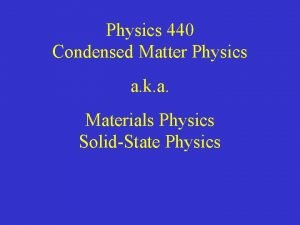 Physics 440 Condensed Matter Physics a k a