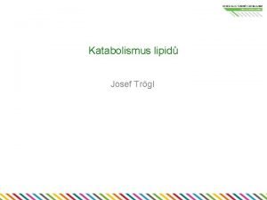 Katabolismus lipid Josef Trgl Odbourvn lipid Vcestupovit postupn