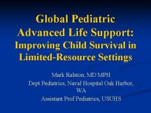 Global Pediatric Advanced Life Support Improving Child Survival