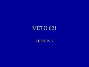 METO 621 LESSON 7 Vibrating Rotator If there