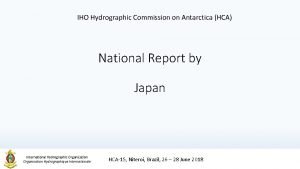 IHO Hydrographic Commission on Antarctica HCA National Report