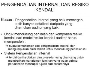 PENGENDALIAN INTERNAL DAN RESIKO KENDALI Kasus Pengendalian Internal