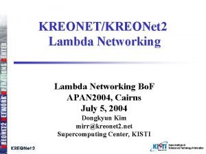 KREONETKREONet 2 Lambda Networking Bo F APAN 2004