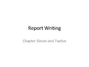 Report Writing Chapter Eleven and Twelve Business Report
