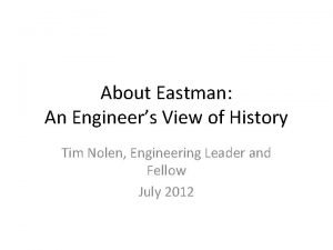 About Eastman An Engineers View of History Tim