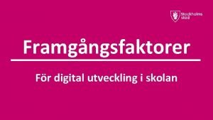 Framgngsfaktorer Fr digital utveckling i skolan The Capital