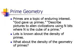 Prime Geometry n n n Primes are a