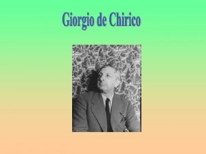 Giorgio de Chirico was a surrealist Italian painter