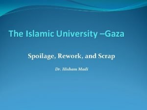 The Islamic University Gaza Spoilage Rework and Scrap