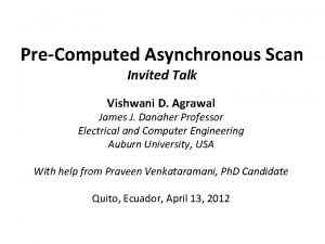 PreComputed Asynchronous Scan Invited Talk Vishwani D Agrawal