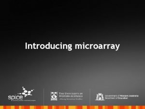 Introducing microarray Gene expression There are many different